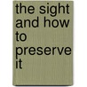 The Sight And How To Preserve It door Henry Clay Angell