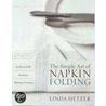 The Simple Art of Napkin Folding door Linda Hetzer