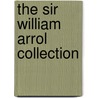 The Sir William Arrol Collection by Miriam R. McDonald