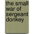 The Small War Of Sergeant Donkey