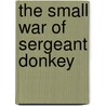 The Small War Of Sergeant Donkey door Maureen Daly