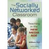 The Socially Networked Classroom door William R. Kist