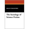 The Sociology of Science Fiction by Brian Stableford