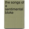 The Songs Of A Sentimental Bloke door J. Dennis C.