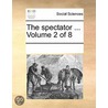 The Spectator ...  Volume 2 Of 8 by See Notes Multiple Contributors