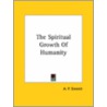 The Spiritual Growth Of Humanity by Alfred Percy Sinnett