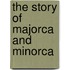 The Story of Majorca and Minorca