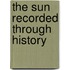 The Sun Recorded Through History