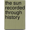 The Sun Recorded Through History door M. Vazquez