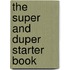 The Super And Duper Starter Book