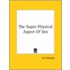 The Super-Physical Aspect Of Sex
