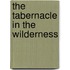 The Tabernacle in the Wilderness