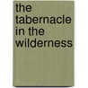 The Tabernacle in the Wilderness by Tonya Shook