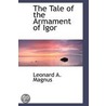 The Tale Of The Armament Of Igor door Leonard A. Magnus