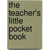 The Teacher's Little Pocket Book by Unknown