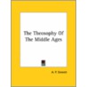 The Theosophy Of The Middle Ages door Alfred Percy Sinnett