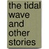 The Tidal Wave And Other Stories