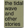 The Tidal Wave And Other Stories door Ethel May Dell