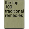 The Top 100 Traditional Remedies door Sarah Merson