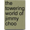 The Towering World Of Jimmy Choo door Sagra Maceira de Rosen