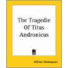 The Tragedie Of Titus Andronicus door Shakespeare William Shakespeare