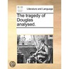 The Tragedy Of Douglas Analysed. by See Notes Multiple Contributors