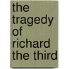 The Tragedy Of Richard The Third door Shakespeare William Shakespeare