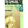 The Tragic End Of The Bronze Age door Tom Slattery