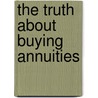 The Truth about Buying Annuities door Steve Weisman