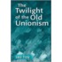 The Twilight Of The Old Unionism