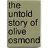 The Untold Story of Olive Osmond