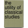 The Utility Of Classical Studies door Charles West Thomson Covington Brooks