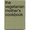 The Vegetarian Mother's Cookbook by Cathe Olson