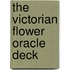 The Victorian Flower Oracle Deck