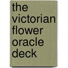 The Victorian Flower Oracle Deck by Karen Mahony