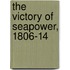 The Victory Of Seapower, 1806-14