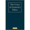 The Virtue of Aristotle's Ethics by Paula Gottlieb