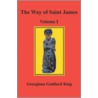 The Way Of Saint James, Volume I by Georgiana Goddard King