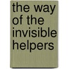 The Way Of The Invisible Helpers by Amber M. Tuttle