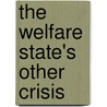 The Welfare State's Other Crisis door Claire Frances Ullman