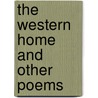 The Western Home And Other Poems by Lydia Howard Sigourney