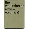 The Westminster Review, Volume 6 door John Stuart Mill