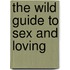 The Wild Guide To Sex And Loving
