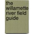 The Willamette River Field Guide