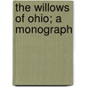 The Willows Of Ohio; A Monograph door Robert Fiske Griggs