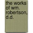 The Works Of Wm. Robertson, D.D.