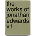 The Works of Jonathan Edwards V1