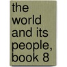 The World And Its People, Book 8 by Larkin Dunton