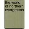 The World Of Northern Evergreens door E.C. Pielou