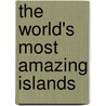 The World's Most Amazing Islands door Anna Claybourne